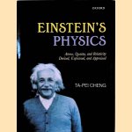 Einstein's Physics: Atoms, Quanta, and Relativity: Derived, Explained, and Appraised door Ta-Pei Cheng