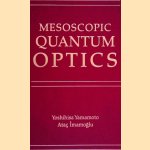 Mesoscopic Quantum Optics door Yoshihisa Yamamoto e.a.