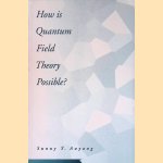 How is Quantum Field Theory Possible?
Sunny Y. Auyang
€ 15,00