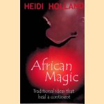 African Magic: Traditional Ideas That Heal a Continent
Heidi Holland
€ 9,00