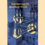 Interpreting the Quantum World door Jeffrey Bub