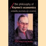 The Philosophy of Keynes' Economics: Probability, Uncertainty and Convention door Marshall I. Goldman