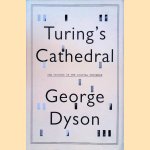 Turing's Cathedral: The Origins of the Digital Universe door George Dyson