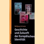 Geschichte Und Zukunft Der Europaischen Identitat door Wolfgang Schmale