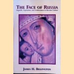 The Face of Russia: Anguish, Aspiration, and Achievement in Russian Culture door James H. Billington