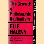 The Growth of Philosophic Radicalism door Elie Halévy