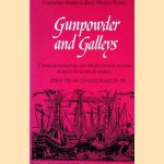 Gunpowder and Galleys: Changing Technology and Mediterranean Warfare at Sea in the Sixteenth Century door John Francis Guilmartin