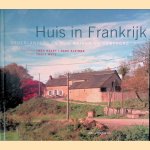 Huis in Frankrijk: Nederlanders en hun Maison de Campagne door Tracy Metz e.a.