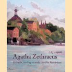 Agatha Zethraeus (1872-1966): Vriendin, leerling en model van Piet Mondriaan door Katjuscha Otte