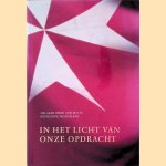 In het licht van onze opdracht: 100 jaar orde van Malta associatie Nederland door Nicoline J. - en anderen Ekama