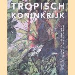 Tropisch Koninkrijk: Hedendaagse kunst van Aruba, Curaçao, St. Maarten, Bonaire, Saba en St. Eustatius door Maarten Jager