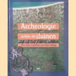 Archeologie achter de duinen: Het rijke verleden van Den Haag door Evert van Ginkel e.a.