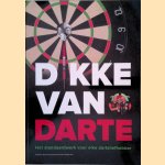 Dikke van Darte: het standaardwerk voor elke dartsliefhebber door Jacques Nieuwlaat e.a.