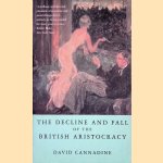 The Decline and Fall of the British Aristocracy door David Cannadine