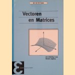 Vectoren en matrices: een inleiding in de lineaire algebra door Jan van de Craats