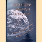 Quaternions and Rotation Sequences: A Primer with Applications to Orbits, Aerospace and Virtual Reality door Jack B. Kuipers