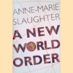 A New World Order door Anne-Marie Slaughter