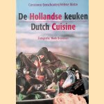 De Hollandse Keuken = Dutch Cuisine door Constance Eenschooten e.a.