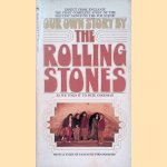 Our Own Story by the Rolling Stones as we Told it to Pete Goodman door Pete Goodman