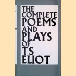 The Complete Poems and Plays of T.S. Eliot door T.S. Eliot