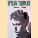 Selected Works door Dylan Thomas