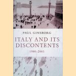 Italy and its Discontents: Family, Civil Society, State 1980-2001 door Paul Ginsborg