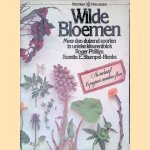 Wilde Bloemen: meer dan duizend soorten in unieke kleurenfoto's door Roger Phillips e.a.