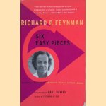 Six Easy Pieces: Essentials of Physics Explained by Its Most Brilliant Teacher door Richard P. Feynman