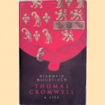 Thomas Cromwell: A Life door Diarmaid MacCulloch