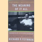 The Meaning of It All: Thoughts of a Citizen-Scientist door Richard Feynman