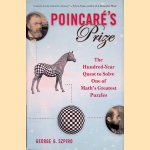 Poincare's Prize: The Hundred-Year Quest to Solve One of Math's Greatest Puzzles door George G. Szpiro