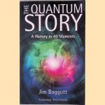 The Quantum Story: A History in 40 Moments door Jim Baggott