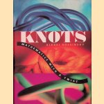 Knots: Mathematics with a Twist door Alexei. Sosinski