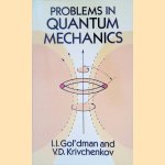 Problems in Quantum Mechanics door I.I. Gol'dman e.a.