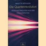 Die Quantenrevolution: Neue Nachrichten aus der Teilchenphysik door Brigitte Röthlein