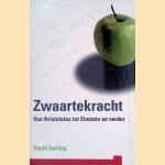 Zwaartekracht: Van Artistoteles tot Einstein en verder door David Darling