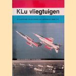 KLu vliegtuigen: de vliegtuigen van de Koninklijke Luchtmacht vanaf 1913 door Wim Schoenmaker e.a.