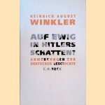 Auf ewig in Hitlers Schatten? Anmerkungen zur deutschen Geschichte door Heinrich August Winkler