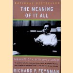 The Meaning of It All: Thoughts of a Citizen-Scientist door Richard Feynman