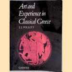 Art and Experience in Classical Greece door J.J. Pollitt