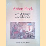 Anton Pieck: een 90-jarige ambachtsman door Anton Pieck e.a.