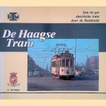 De Haagse Tram: een rit per electrische tram door de Residentie door A. van Kamp