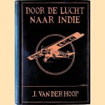 Door de lucht naar Indië door A.N.J. Thomassen à Thuessink van der Hoop