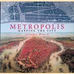 Metropolis: Mapping the City door Jeremy Black