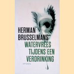 Watervrees tijdens een verdrinking door Herman Brusselmans