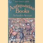 Antiquarian Books: An Insider's Account door Roy Harley Lewis