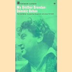 My Brother Brendan: the real Behan revealed by the peron who knew him best door Dominic Behan