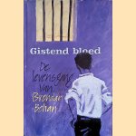 Gistend bloed: de levensgang van Brendan Behan door Brendan Behan