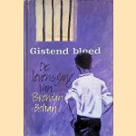 Gistend bloed: de levensgang van Brendan Behan door Brendan Behan