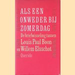 Als een onweder bij zomerdag: de briefwisseling tussen Louis Paul Boon en Willem Elsschot door Jos Muyres e.a.